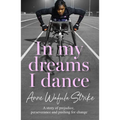 In My Dreams I Dance: A story of prejudice, perseverance and pushing for change - Paperback