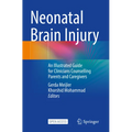 Neonatal Brain Injury: An Illustrated Guide for Clinicians Counselling Parents and Caregivers - Paperback