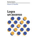 Logra Un Ascenso (Get Promoted Business Experts Spanish Edition) - Paperback