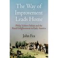 Way of Improvement Leads Home: Philip Vickers Fithian and the Rural Enlightenment in Early America - Paperback