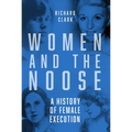 Women and the Noose: A History of Female Execution - Paperback