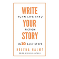 Write Your Story: Turn Life into Fiction in 10 Easy Steps - Paperback