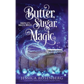 Butter, Sugar, Magic: Baking Up a Magical Midlife, Book 1 - Paperback
