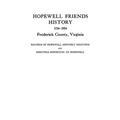Hopewell Friends History, 1734-1934, Frederick County, Virginia. Records of Hopewell Monthly Meetings and Meetings Reporting to Hopewell. Two Hundred - Paperback