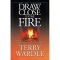 Draw Close to the Fire: Finding God in the Darkness - Paperback