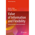 Value of Information and Flexibility: Making Decisions Under Uncertainties - Paperback