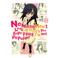 No Matter How I Look at It, It's You Guys' Fault I'm Not Popular!, Vol. 1: Volume 1 - Paperback