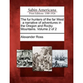 The Fur Hunters of the Far West: A Narrative of Adventures in the Oregon and Rocky Mountains. Volume 2 of 2 - Paperback