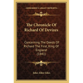 The Chronicle Of Richard Of Devizes: Concerning The Deeds Of Richard The First, King Of England (1841) - Paperback