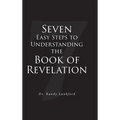 Seven Easy Steps to Understanding the Book of Revelation - Hardcover