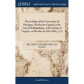 Proceedings of the Convention of Delegates, Held at the Capitol, in the City of Williamsburg, in the Colony of Virginia, on Monday the 6th of May, 177 - Hardcover
