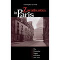 Zarathustra in Paris: The Nietzsche Vogue in France, 1891-1918 - Hardcover
