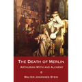 The Death of Merlin: Arthurian Myth and Alchemy - Paperback