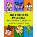 600 Primeras Palabras Más Usadas Tarjetas Bebe Bilingüe Vocabulario Español Alemán Libro Infantiles Para Niños: Aprender imaginario diccionario básico - Paperback