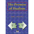 The Promise of Dualism: An Introduction to Dualist Theory - Paperback