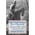 The Confederate Mail Carrier: The Thrilling Adventures and Narrow Escapes of Capt. Grimes and His Fair Accomplice - Paperback