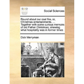 Round about Our Coal Fire, Or, Christmas Entertainments. ... Together with Some Curious Memoirs of Old Father Christmas; Shewing What Hospitality Was - Paperback