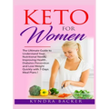 Keto For Women: The ultimate beginners guide to know your food needs, weight loss, diabetes prevention and boundless energy with high-fat ketogenic di - Hardcover