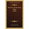 The Story Of Wyoming Valley (1906) - Hardcover