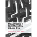 The Architecture of Edwin Maxwell Fry and Jane Drew: Twentieth Century Architecture, Pioneer Modernism and the Tropics. Iain Jackson and Jessica Holla - Paperback
