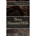 These Haunted Hills - Paperback