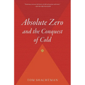 Absolute Zero and the Conquest of Cold: And the Conquest of Cold - Paperback