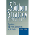 The Southern Strategy Revisited: Republican Top-Down Advancement in the South - Hardcover