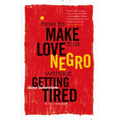 How to Make Love to a Negro Without Getting Tired - Paperback