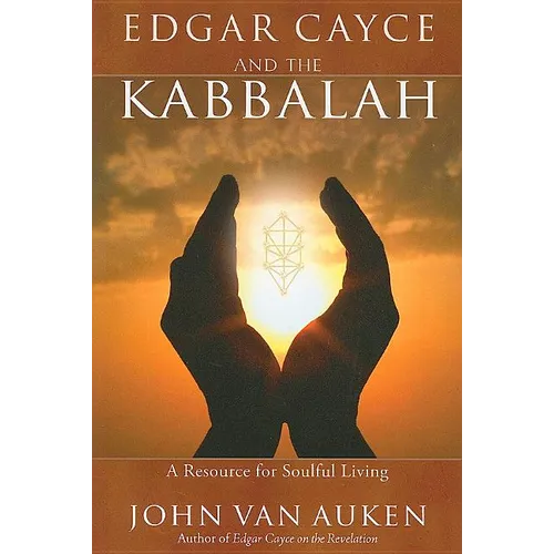 Edgar Cayce and the Kabbalah: A Resource for Soulful Living - Paperback