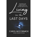 Living in the Last Days: An in Depth Look at Bible Prophecy, Current Events, and How They Relate to You - Paperback