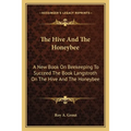 The Hive And The Honeybee: A New Book On Beekeeping To Succeed The Book Langstroth On The Hive And The Honeybee - Paperback