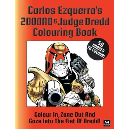Carlos Ezquerra's 2000ad & Judge Dredd Colouring Book: Colour In, Zone Out and Gaze Into the Fist of Dredd! - Paperback