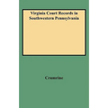 Virginia Court Records in Southwestern Pennsylvania (Consolidated) - Paperback