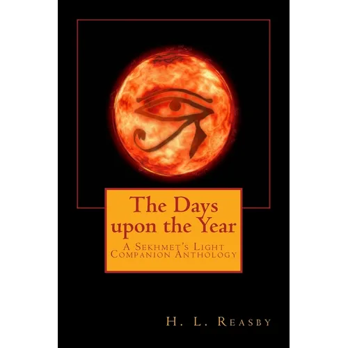 The Days upon the Year: A Sekhmet's Light Companion Anthology - Paperback