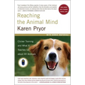 Reaching the Animal Mind: Clicker Training and What It Teaches Us about All Animals - Paperback