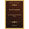 Sacred Geography: Or A Gazetteer Of The Bible (1813) - Paperback