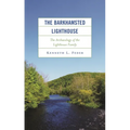 The Barkhamsted Lighthouse: The Archaeology of the Lighthouse Family - Hardcover