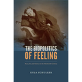 The Biopolitics of Feeling: Race, Sex, and Science in the Nineteenth Century - Hardcover