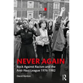 Never Again: Rock Against Racism and the Anti-Nazi League 1976-1982 - Paperback