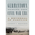 Germantown during the Civil War Era: A Reversal of Fortune - Paperback