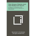 The Human Person And The World Of Values: A Tribute To Dietrich Von Hildebrand By His Friends In Philosophy - Hardcover