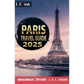 Paris Travel Guide - I love Paris: Paris Travel Book. Travel essentials for your bucket list trip. Europe travel essentials for Disneyland, Versailles - Paperback