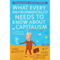What Every Environmentalist Needs to Know about Capitalism - Hardcover