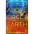 Above the Circle of Earth: Volume 1 - Hardcover