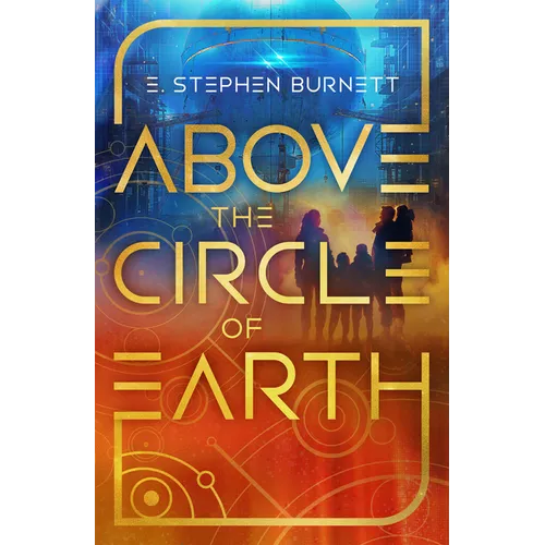 Above the Circle of Earth: Volume 1 - Hardcover