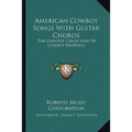 American Cowboy Songs With Guitar Chords: The Greatest Collection Of Cowboy Favorites - Paperback