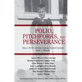 Polio, Pitchforks, and Perseverance: How A North Carolina County Named Catawba Built a "Miracle" - Paperback