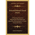 Yourself Behind Closed Doors: A Training Course In Magnificent Manhood And Beautiful Womanhood In Three Grand Divisions - Paperback
