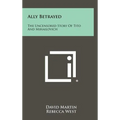 Ally Betrayed: The Uncensored Story of Tito and Mihailovich - Hardcover