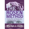 The Rosen Method: Coming Alive and Staying Alive in the 21st Century - Paperback